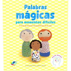 Cristina Núñez Pereira,Rafael R. Valcárcel,Bojana Stojanovi,Carmen Gutiérrez Bárcena,Cynthia Orensztajn,Federico Combi,Flor Kaneshiro,Gabriela Thiery,James Newman Gray,Laura Díez,Mile Micic,Nancy Brajer,Natalia Jankowski,Patrick Brooks,Romina Beneventi,Sabrina Dieghi,Sian James,Silvia Cabello,Virginia Piñón,Viviana Bilotti Palabras mágicas para momentos difíciles: El arte de resolver los problemas de la vida