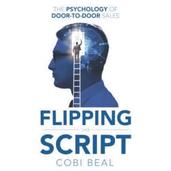 By Cobi Beal (Author) Flipping the Script: The Psychology of Door-to-Door Sales