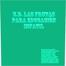 LAURA Rodriguez OTERO BECEIRO,YESSICA PACHECO CABANA,CRISTINA PENA BALSEIRO,IRENE RESTREBADA BODELO,LAURA RODRIGUEZ VICENTE,ÚRSULA SANTIAGO SÁNCHEZ,LUCÍA IGLESIAS PÉREZ,TANIA MATO VÁZQUEZ,MARTA COUTO VARELA,RAQUEL ENRIQUEZ RAMIREZ U.D. LAS FRUTAS PARA EDUCACIÓN INFATIL (Spanish Edition)