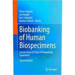 Pierre Hainaut,Jim Vaught,Kurt Zatloukal,Markus Pasterk Biobanking of Human Biospecimens: Lessons from 25 Years of Biobanking Experience