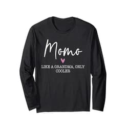Momo Gifts For Birthday Simple Design Momo Like A Grandma Only Cooler Heart Mother's Day Momo Long Sleeve T-Shirt