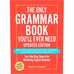 Susan Thurman The Only Grammar Book You'll Ever Need, Updated Edition: Your One-Stop Source for Mastering English Grammar