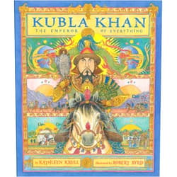 Kathleen Krull,Robert Byrd Kubla Khan: The Emperor of Everything