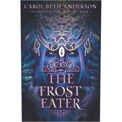 Carol Beth Anderson The Frost Eater (The Magic Eaters Trilogy)