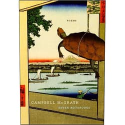 Campbell McGrath Seven Notebooks: Poems