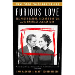 Sam Kashner,Nancy Schoenberger Furious Love: Elizabeth Taylor, Richard Burton, and the Marriage of the Century