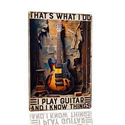 SANTUKEY Vintage Metal Tin Sign Thats What I Do I Play Guitar And I Know Things Retro Art Wall Decor Sign For Home Garage Kitchen Bar Patio Man Cave Funny Decor Guitar Tin Sign 8x12 Inch
