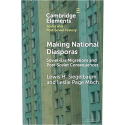 By Lewis H. Siegelbaum (Author), Leslie Page Moch (Author) Format: Kindle Edition Making National Diasporas: Soviet-Era Migrations and Post-Soviet Consequences (Elements in Soviet and Post-Soviet History)