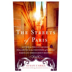 By Susan Cahill (Author), Marion Ranoux (Photographer) The Streets of Paris: A Guide to the City of Light Following in the Footsteps of Famous Parisians Throughout History