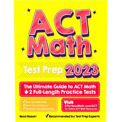 Reza Nazari ACT Math Test Prep: The Ultimate Guide to ACT Math + 2 Full-Length Practice Tests