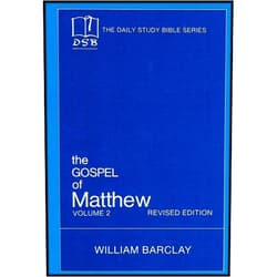 William Barclay The Gospel of Matthew: Vol. 2, Chapters 11-28 (The Daily Study Bible Series, Revised Edition)
