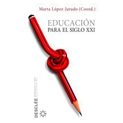 Marta López-Jurado Puig,Marta Ruiz Corbella,Javier Vergara Ciordia,María José García Ruiz,Sonia Mª Santoveña Casal,José Luis García Llamas,Mª José Albert Gómez,María García Pérez,Isabel Ortega Sánchez Educación para el siglo XXI