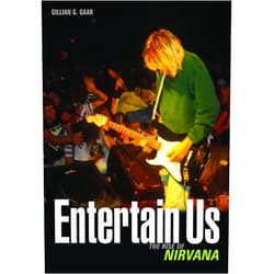 Gillian G. Gaar Entertain Us: The Rise of Nirvana