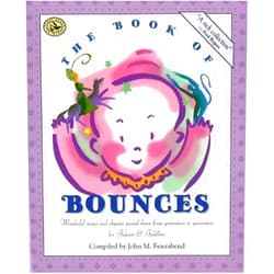 John M. Feierabend The Book of Bounces: Wonderful Songs and Rhymes Passed Down from Generation to Generation for Infants & Toddlers (First Steps in Music series)