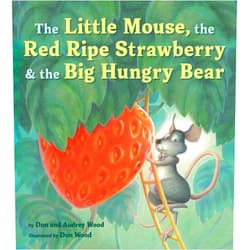 Audrey Wood,Don Wood The Little Mouse, the Red Ripe Strawberry, and the Big Hungry Bear: A Classic Mouse Story About Sharing and Surprise for Children (Ages 4–8)
