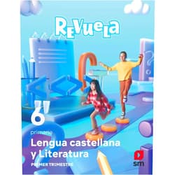 Esther Echevarría,María Zubicoa Arraiza,Ruth Prada Yañez,Álvaro Camacho,Raúl Rubio Jara,Laura Brenlla,Alejandro Herrerías,Aarón Illa Gómez,Lorena Calderón Maldonado,Shutterstock Lengua Castellana y Literatura . 6 Primaria. Trimestres. Revuela