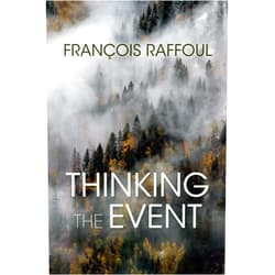 By François Raffoul (Author) Thinking the Event (Studies in Continental Thought)