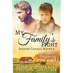 By Rosa Swann (Author) Format: Kindle Edition My Family's Fight (Second Chance Mates 5): MM Omegaverse Mpreg Romance