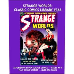 Avon Periodicals Strange Worlds: Classic Comics Library #365: Astounding Super-Science Space Fantasies -- Issues #1-9 and More! --- 350 Pages -- All Stories -- No Ads