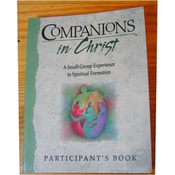 Adele Gonzalez,E. Glenn Hinson,Rueben P. Job,Marjorie J. Thompson,Wendy M. Wright,Gerrit Scott Dawson Companions in Christ: A Small-Group Experience in Spiritual Formation : Participant's Book
