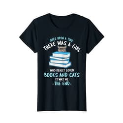 Book Lover Cat Gifts - Literature Kitten Shirts Once upon a time there was a girl who loved cats and books T-Shirt