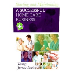 Tammy Jurnett-Lewis Starting and Maintaining A Successful Home Care Business