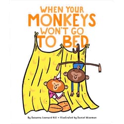 Susanna Leonard Hill,Daniel Wiseman When Your Monkeys Won't Go to Bed