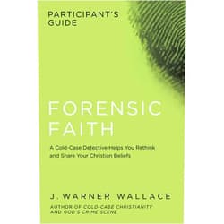 By J. Warner Wallace (Author) Forensic Faith Participant's Guide: A Homicide Detective Makes the Case for a More Reasonable, Evidential Christian Faith