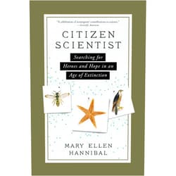 Mary Ellen Hannibal Citizen Scientist: Searching for Heroes and Hope in an Age of Extinction