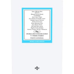 Isaac Merino Jara,Manuel Lucas Durán,José Antonio Fernández Amor,Yolanda García Calvente,Tomás García Luis,Elena Manzano Silva,Mercedes Ruiz Garijo,Begoña Sesma Sánchez,Antonio Vázquez del Rey Villanueva,Jesús Ramos Prieto,Juan Calvo Vérgez Derecho financiero y tributario: Parte general