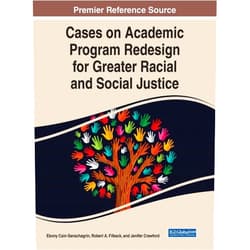 By Ebony Cain (Editor), Robert A. Filback (Editor), Jenifer Crawford (Editor) & 0 more Cases on Academic Program Redesign for Greater Racial and Social Justice (Advances in Marketing, Customer Relationship Management, and E-services)