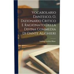 Italian Edition by Ludwig Gottfried Blanc (Author) Vocabolario Dantesco, O, Dizionario Critico E Ragionato Della Divina Commedia Di Dante Alighieri (Italian Edition)