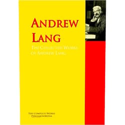 By Walter Scott (Author), Charles Perrault (Author), Andrew Lang (Author), Gérard de Nerval (Author), Elphinstone Dayrell (Author) & 1 more Format: Kindle Edition The Collected Works of Andrew Lang: PergamonMedia