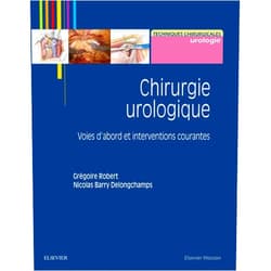 French Edition by Robert Grgoire (Author), Nicolas Barry Delongchamps (Author) Chirurgie Urologique: Voies D'abord Et Interventions Courantes Relié (French Edition)