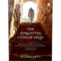 By Rana Safvi (Author) The Forgotten Cities of Delhi: Book Two in the Where Stones Speak trilogy