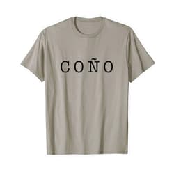 Dominican coño Spanish Slang Funny design Coño Funny Latino Slang design Spanish T-Shirt