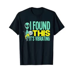 Alien Lover Aliens UFO Extraterrestrial Gifts I Found This & It's Vibrating Funny Cat Alien Lover T-Shirt