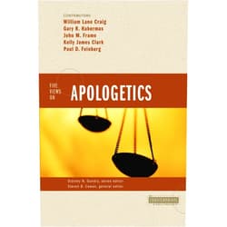 Steven B. Cowan,Stanley N. Gundry,Gary Habermas,William Lane Craig,Paul D. Feinberg,Kelly James Clark,John M. Frame Five Views on Apologetics
