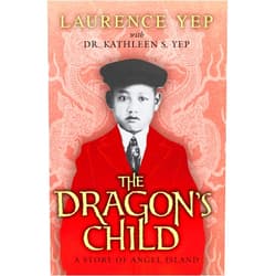 Laurence Yep,Kathleen S. Yep Dr. The Dragon's Child: A Story of Angel Island
