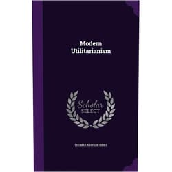 By Thomas Rawson Birks (Author) Modern Utilitarianism