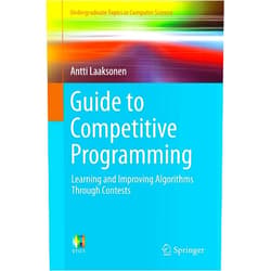 Antti Laaksonen Guide to Competitive Programming: Learning and Improving Algorithms Through Contests (Undergraduate Topics in Computer Science)