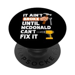 Custom Family Name Mcdonald Handyman If it ain't Funny Mcdonald handyman hardware store tools ain't broke PopSockets Swappable PopGrip