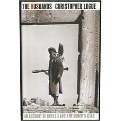 By Christopher Logue (Author), Homer (Author) The Husbands: An Account of Books 3 and 4 of Homer's Iliad