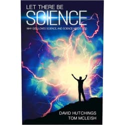 Tom McLeish,David Hutchings Let there be Science: Why God loves science, and science needs God