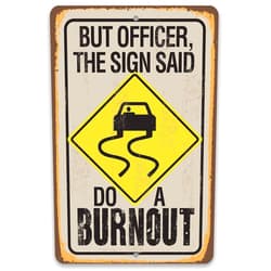 Lone Star Art Store But Officer The Sign Said Do a Burnout - Retro Wall Art Vintage Tin Sign, Home Garage Decor, Man Cave Rustic Sign, Car Enthusiast Perfect Gift, 8x12 Indoor/Outdoor Durable Metal Sign