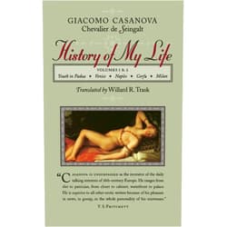 Giacomo Chevalier de Seingalt Casanova,Willard R. Trask History of My Life, Vols. 1-2
