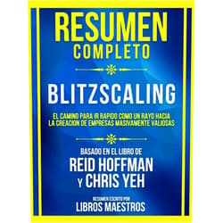 Spanish Edition by Libros Maestros (Author) Format: Kindle Edition Resumen Completo - Blitzscaling - El Camino Para Ir Rapido Como Un Rayo Hacia La Creación De Empresas Masivamente Valiosas - Basado En El Libro De Reid ... Yeh: (Edicion Extendida) (Spanish Edition)