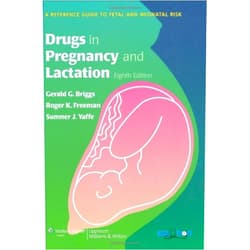 Gerald G. Briggs,Roger K. Freeman,Sumner J. Yaffe Drugs in Pregnancy and Lactation: A Reference Guide to Fetal and Neonatal Risk