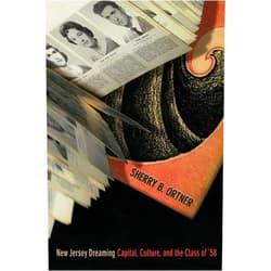 Sherry B. Ortner New Jersey Dreaming: Capital, Culture, and the Class of '58