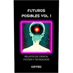 Spanish Edition by José Carlos Cortizo Pérez (Author), Juan Gutiérrez de la Solana Sánchez (Author), Alejandro Kapeniak (Author), Angel de Aluart (Author), Beatriz Sánchez del Río (Author), Francisco Dominguez (Author), Javier González Andújar (Author), José Rojas (Author), Juan Petino (Author), Chelo Capdevila (Author) & 8 more Format: Kindle Edition Futuros posibles Vol. 1: Relatos de Ciencia, Ficción y Tecnología (Spanish Edition)